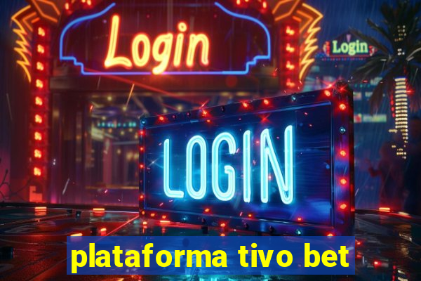 plataforma tivo bet